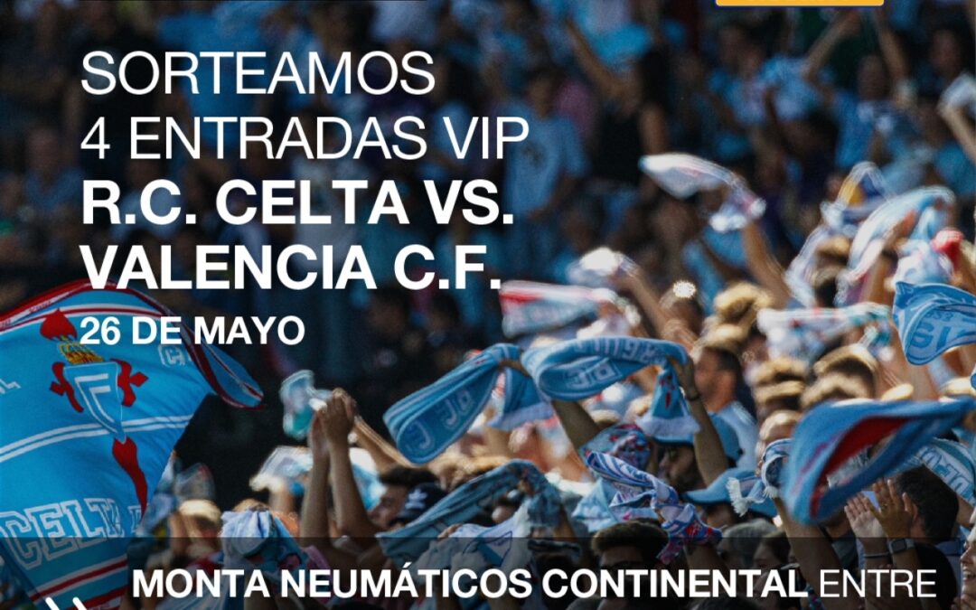 SORTEO DE 4 ENTRADAS V.I.P -CELTA VS VALENCIA